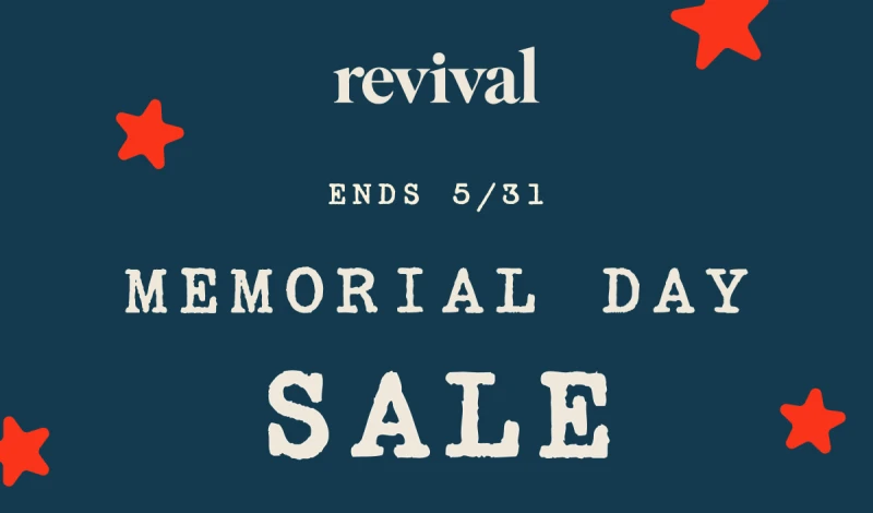 Revival | Memorial Day Sale | Ends 5/31