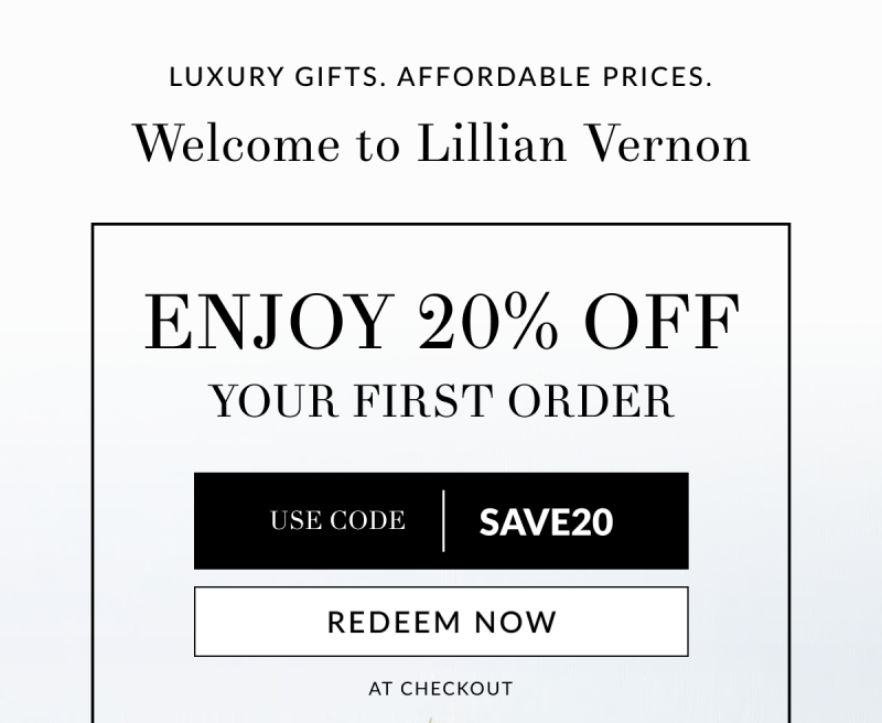 Luxury Gifts. Affordable Prices. Welcome to Lillian Vernon! Enjoy 20% Off Your First Order. Use code: SAVE20 at checkout [Redeem Now]