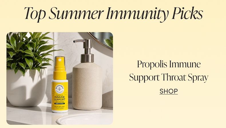 Top Summer Immunity Picks   Propolis Immune Support Throat Spray  CTA: SHOP