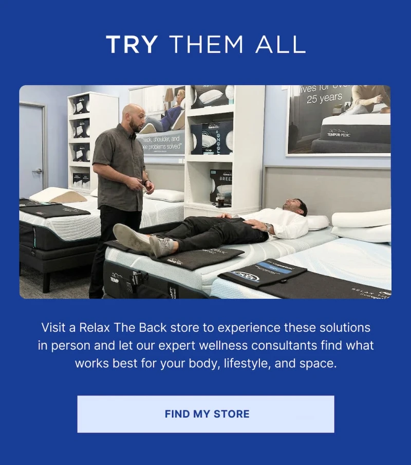 visit a relax the back store to experience these solutions in person