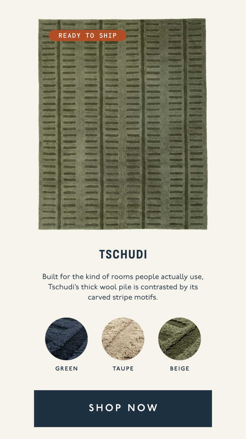 Tschudi | Ready to ship | Built for the kind of rooms people actually use, Tschudi’s thick wool pile is contrasted by its carved stripe motifs. | Green | Taupe | Beige | [ SHOP NOW ]