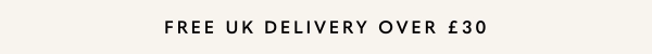 Free Standard UK Delivery Over £30
