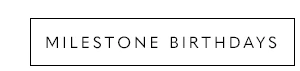Milestone Birthdays