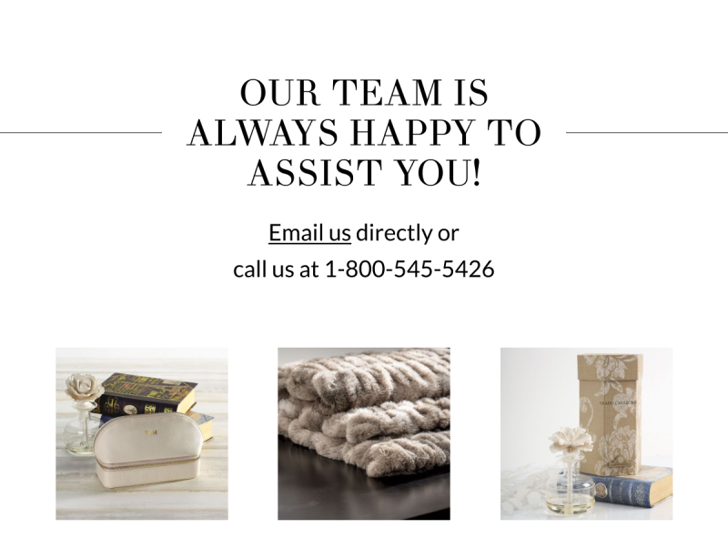 Our team is always happy to assist you! Email us directly or call us at 1-800-525-5426