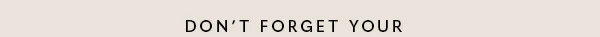 Don't Forget Your