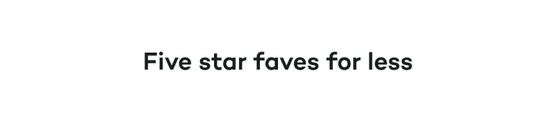 Five star faves for less