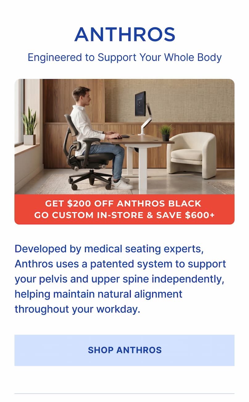 Anthros engineered to support your whole body and developed by medical experts Anthros engineered to support your whole body and developed by medical experts