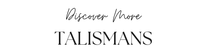 Discover More Talismans