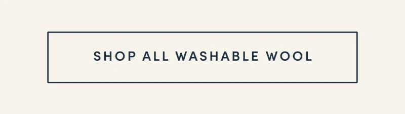 [ SHOP ALL WASHABLE WOOL ]
