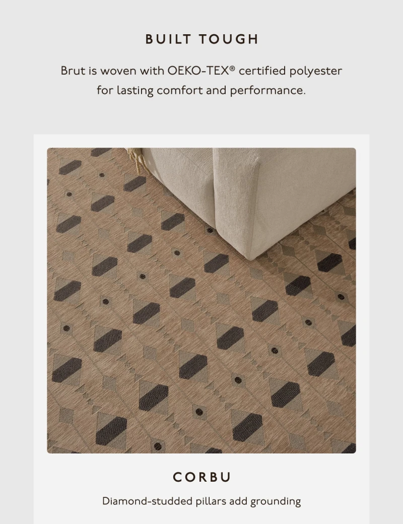 Built tough | Brut is woven with OEKO-TEX® certified polyester for lasting comfort and performance. | CORBU | Diamond-studded pillars add grounding