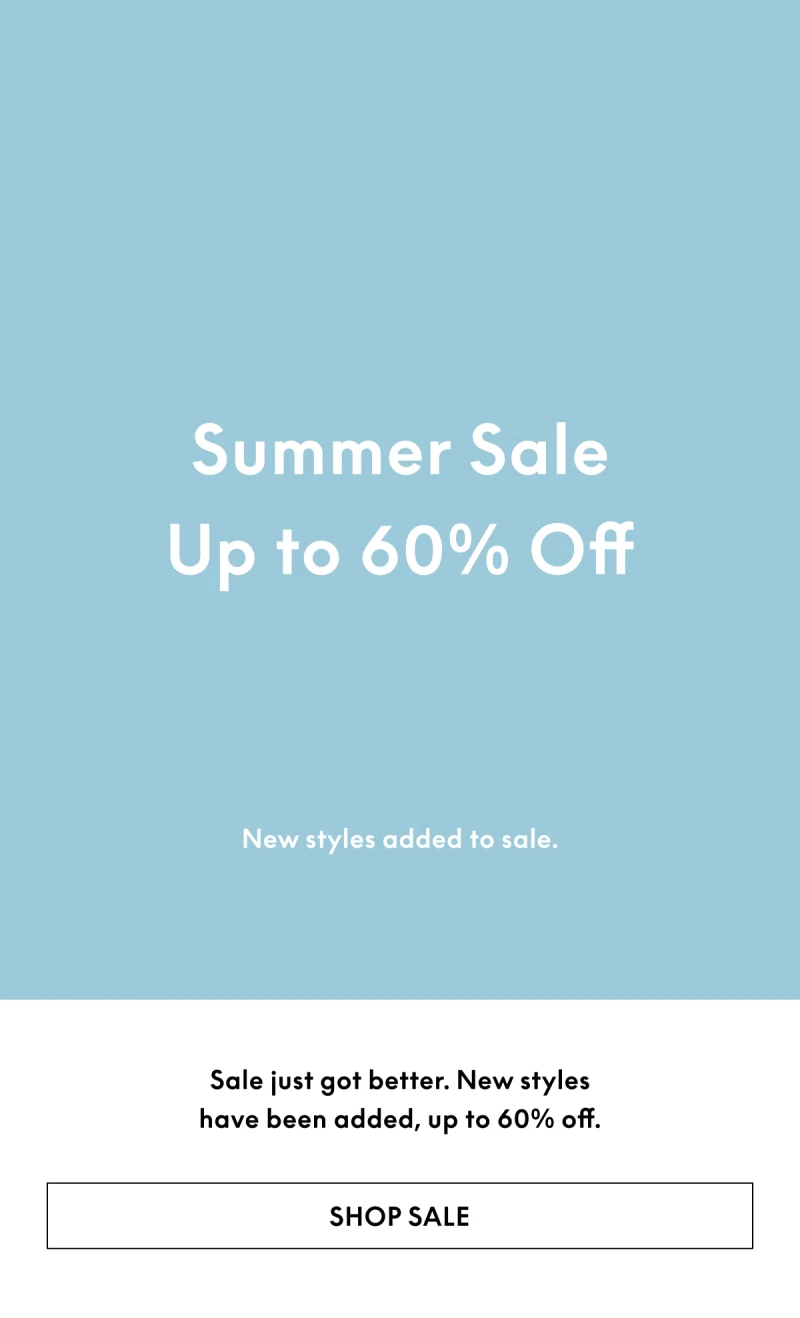 Summer Sale up to 60% off, new styles added to sale.
