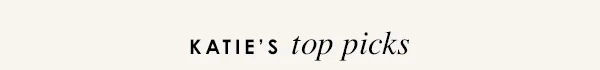 Katie's top picks