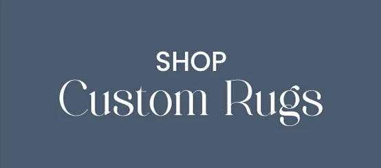 SHOP Custom Rugs