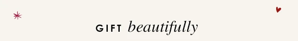 Gift beautifully