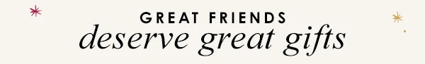 deserve great gifts