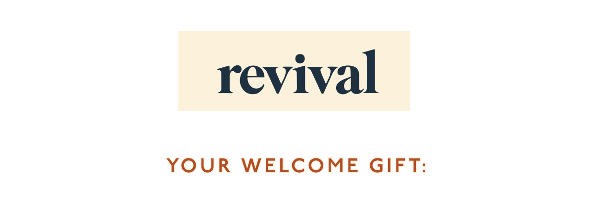 Revival | Your Welcome Gift: