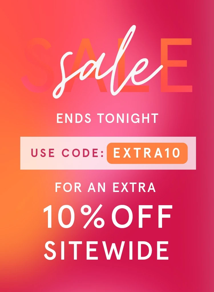 Summer Sale Ends Today - Extra 10% Off Sitewide