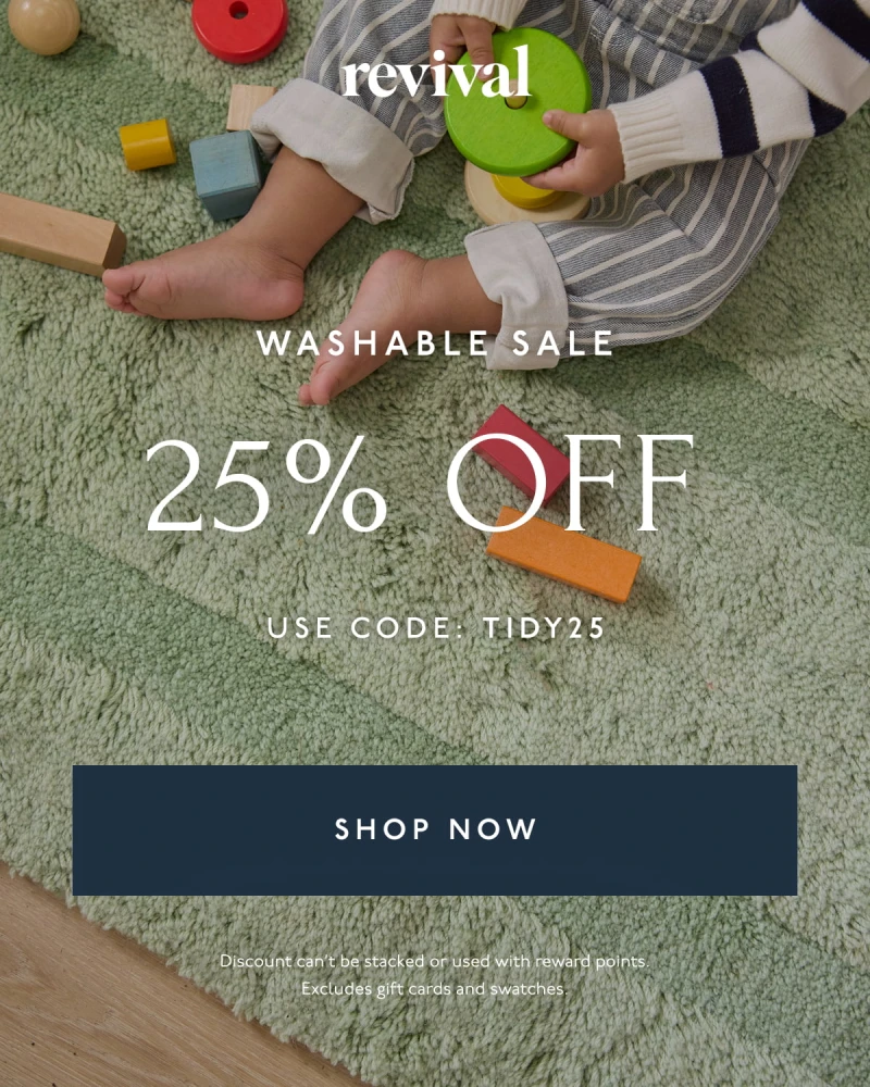 Revival | WASHABLE SALE | 25% OFF | USE CODE: TIDY25 | [ SHOP NOW ] | Discount can't be stacked or used with reward points. Excludes gift cards and swatches.
