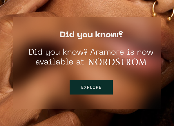 Did you know Aramore is now available at Nordstrom.