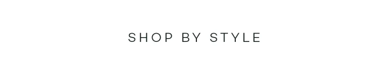 Shop by style