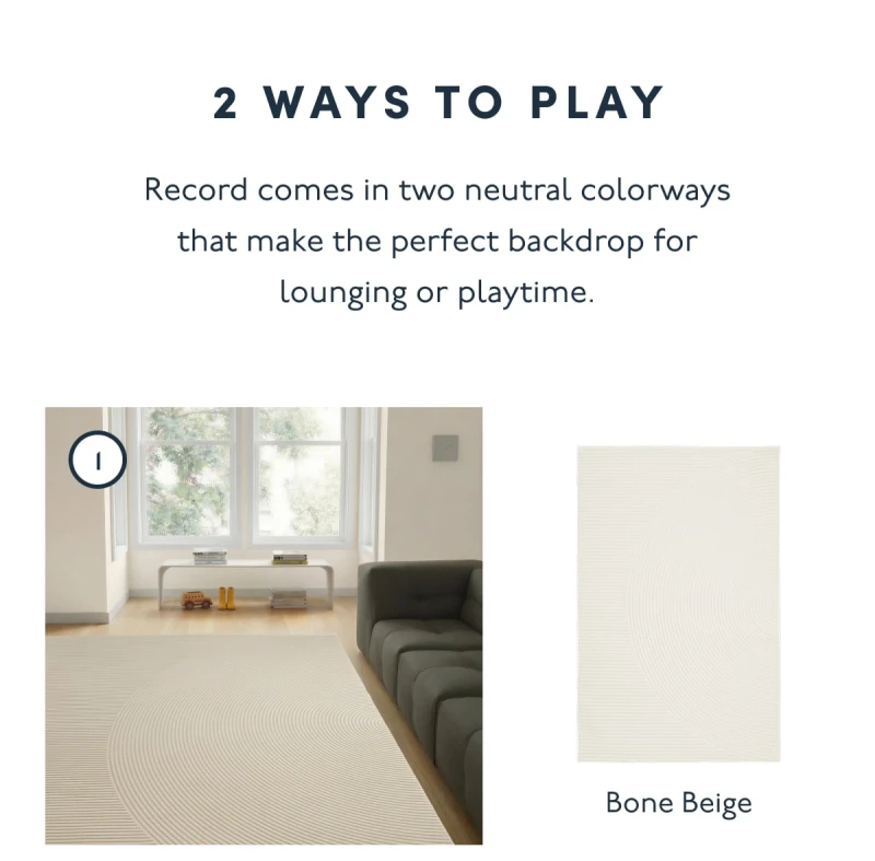 2 WAYS TO PLAY | Record comes in two neutral colorways that make the perfect backdrop for lounging or playtime. | 1. Bone Beige