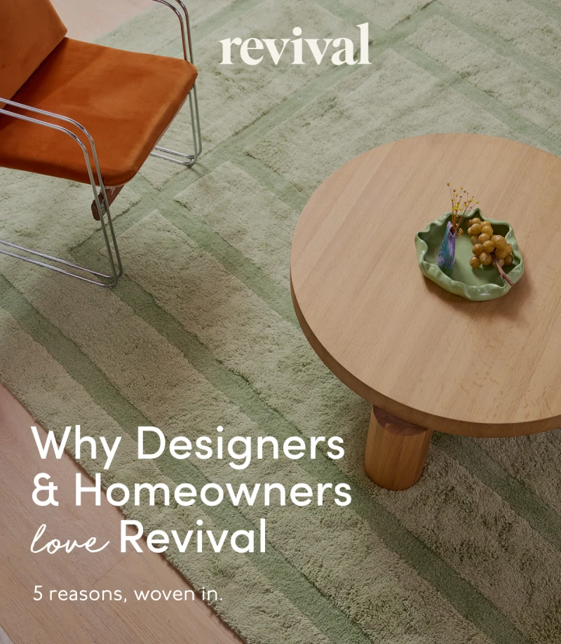Revival | Why Designers & Homeowners love Revival | 5 reasons, woven in.