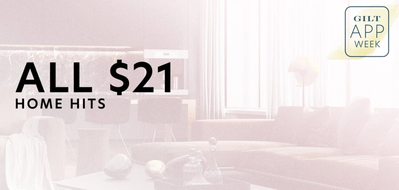 All $21 Home Hits | Gilt App Week: