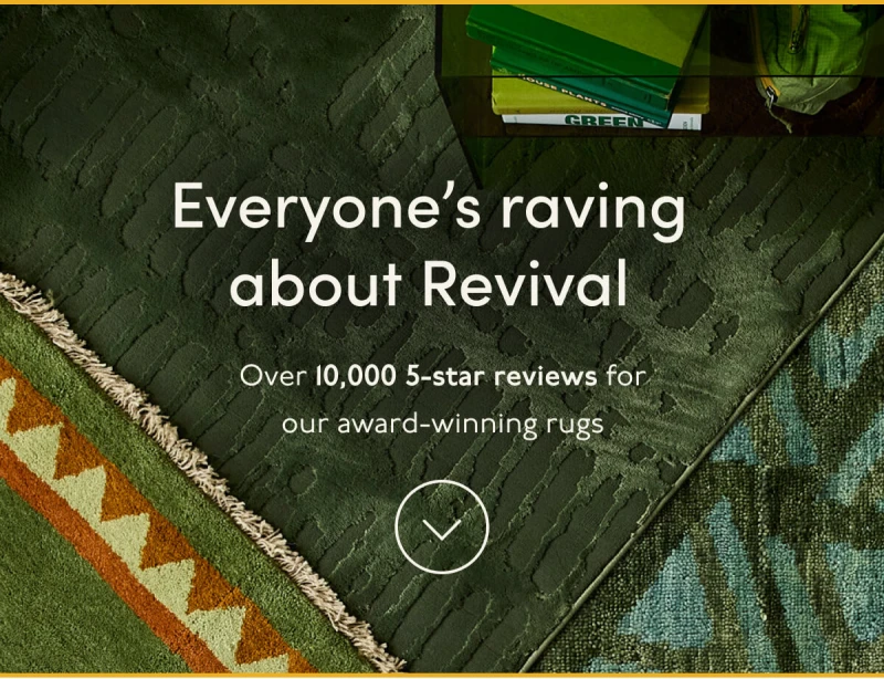 Everyone’s raving about Revival | Over&nbsp;10,000 5-star reviews&nbsp;for our award-winning rugs