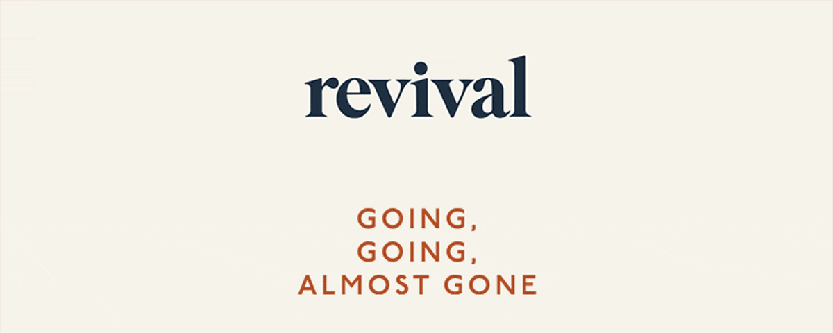 Revival | Going, Going, Almost Gone