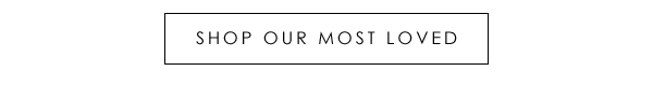Shop Our Most Loved