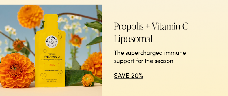 Propolis + Vitamin C Liposomal  The Supercharged Immune Support For the Season CTA: SAVE 20%  