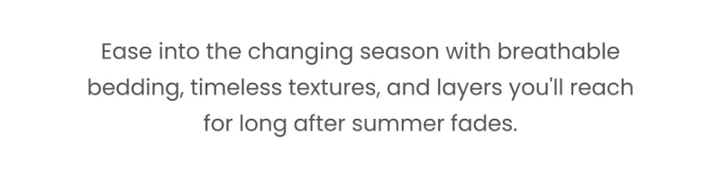 Ease into the changing season with breathable