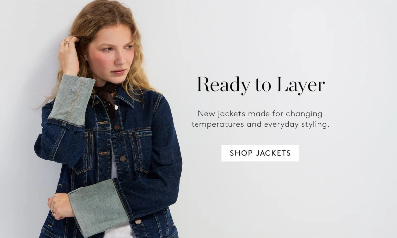 Ready to Layer. New jackets made for changing temperatures and everyday styling. Shop Jackets,