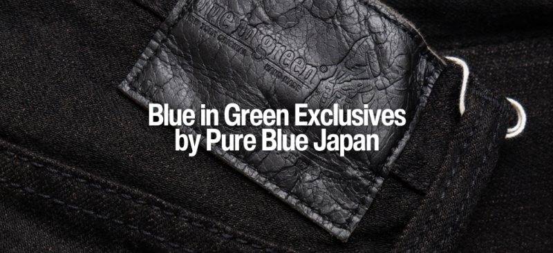 Blue in Green Exclusives by Pure Blue Japan