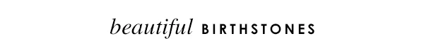Beautiful Birthstones