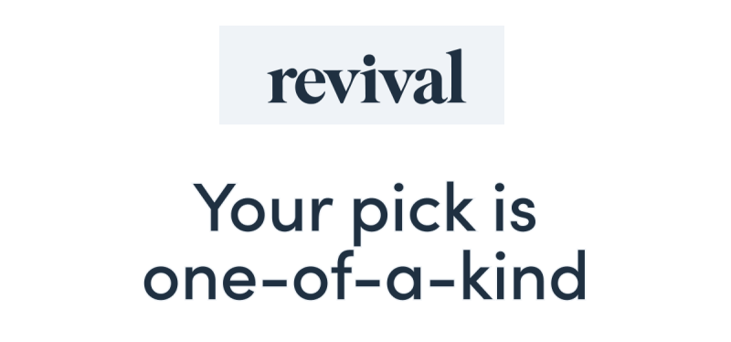 Revival | Your pick is one-of-a-kind 