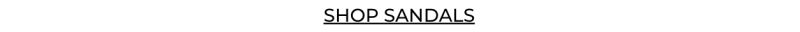 SHOP SANDALS