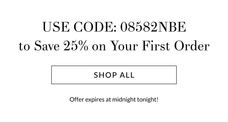 Use Code 08582NBE to Save 25% on Your First Order