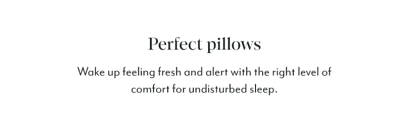 Perfect pillows