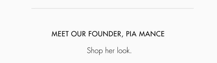 Meet our founder, Pia Mance