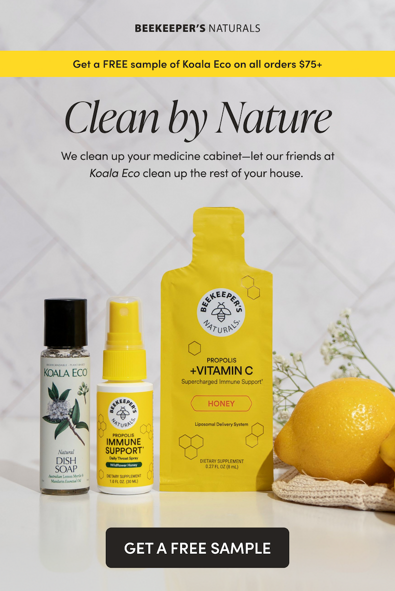 BANNER: Get a FREE sample of Koala Eco on all orders $75+  Clean by Nature    We clean up your medicine cabinet—let our friends at Koala Eco clean up the rest of your house.  CTA: GET A FREE SAMPLE  