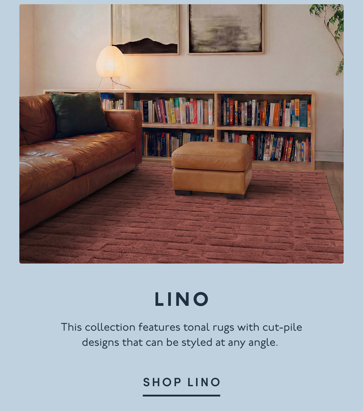 LINO | This collection features tonal rugs with cut-pile designs that can be styled at any angle. | SHOP LINO