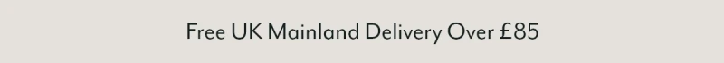 Free UK Mainland Delivery Over £85