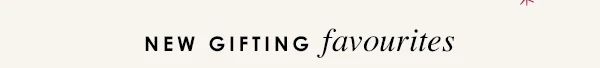 New Gifting Favourites