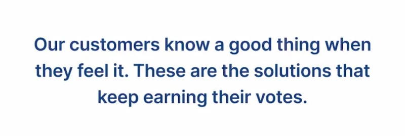 our customers kow a good thing when they feel it