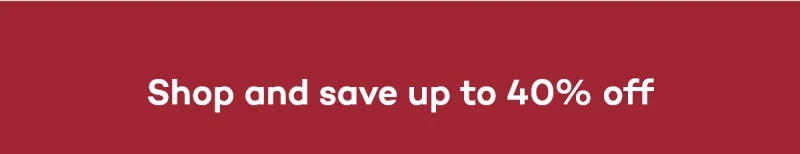 Shop and save up to 40% off 