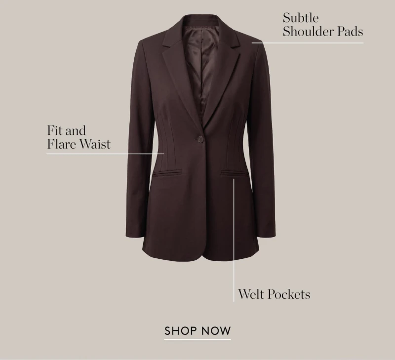 One Jacket, Any Occasion. Polished enough for the office, easy enough for anywhere after. Product Description: Subtle Shoulder Pads. Fit and Flare Waist. Welt Pockets.