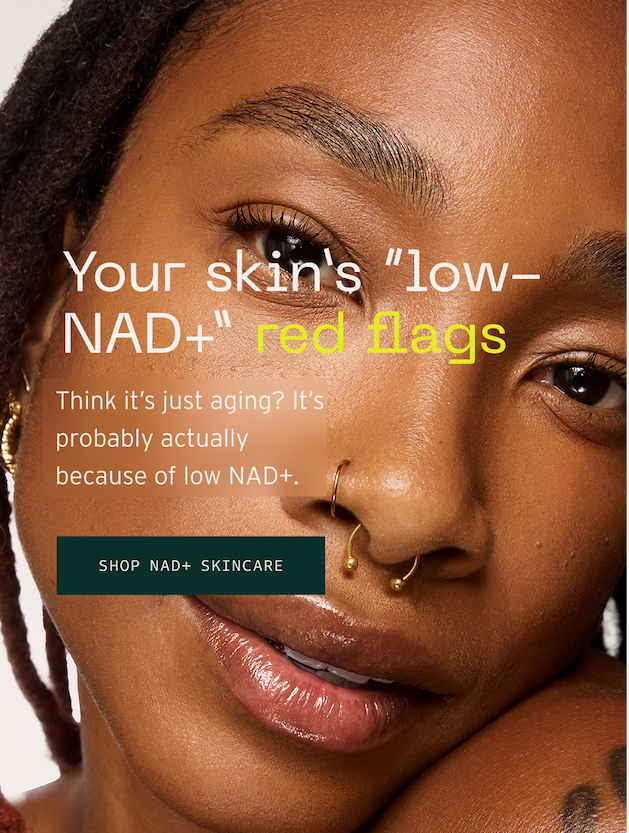 Your skin's "low-NAD+" red flags, Shop NAD+ Skincare