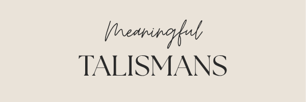 Meaningful Talismans