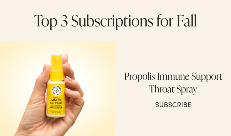 Top 3 Subscriptions for Fall  Propolis Immune Support Throat Spray CTA: SUBSCRIBE
